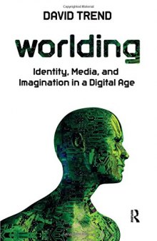 Worlding: Identity, Media, and Imagination in a Digital Age