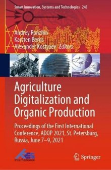 Agriculture Digitalization and Organic Production: Proceedings of the First International Conference, ADOP 2021, St. Petersburg, Russia, June 7–9, ... Innovation, Systems and Technologies, 245)