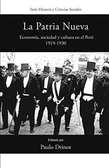 La Patria Nueva. Economía, sociedad y cultura en el Perú, 1919-1930