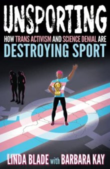 Unsporting: How Trans Activism and Science Denial are Destroying Sport