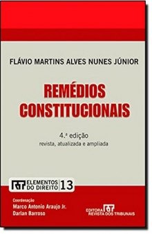 Remedios Constitucionais - Vol.13 - Colecao Elementos do Direito