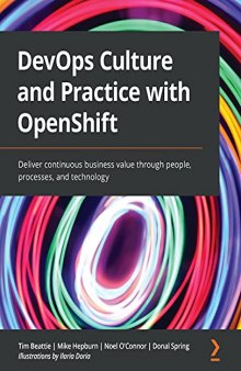 DevOps Culture and Practice with OpenShift: Deliver continuous business value through people, processes, and technology
