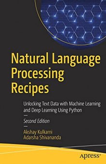 Natural Language Processing Recipes: Unlocking Text Data with Machine Learning and Deep Learning Using Python