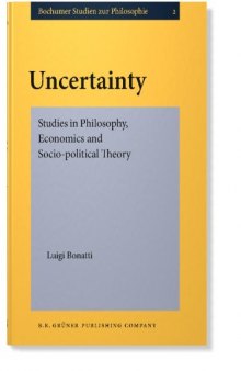 Uncertainty: Studies in Philosophy, Economics and Socio-political Theory