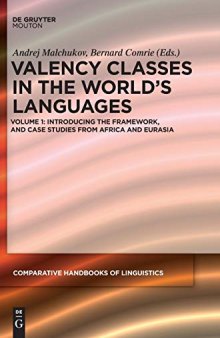 Valency Classes in the World's Languages Volume 1: Introducing the Framework, and Case Studies from Africa and Eurasia