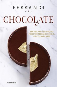 Chocolate: Recipes and Techniques from the Ferrandi School of Culinary Arts (FERRANDI Paris)