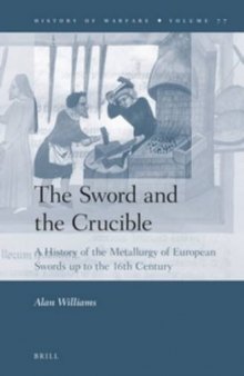 The Sword and the Crucible: A History of the Metallurgy of European Swords up to the 16th Century
