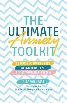 The Ultimate Anxiety Toolkit: 25 Tools to Worry Less, Relax More, and Boost Your Self-Esteem