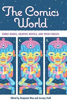 The Comics World: Comic Books, Graphic Novels, and Their Publics