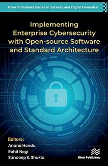 Implementing Enterprise Cybersecurity with Open-source Software and Standard Architecture (River Publishers Series in Security and Digital Forensics)