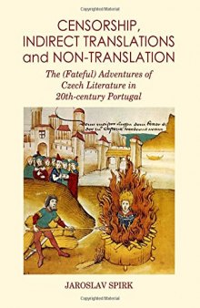 Censorship, Indirect Translations and Non-Translation: The (Fateful) Adventures of Czech Literature in 20th-Century Portugal