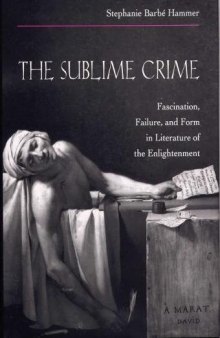 The Sublime Crime: Fascination, Failure, and Form in Literature of the Enlightenment