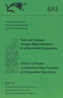 Text and Context: Yucatec Maya Literature in a Diachronic Perspective / Texto y Contexto: la Literatura Maya Yucateca en Perspectiva Diacrónica