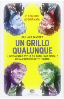 Un Grillo qualunque. Il Movimento 5 Stelle e il populismo digitale nella crisi dei partiti italiani