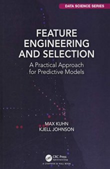 Feature Engineering and Selection: A Practical Approach for Predictive Models (Chapman & Hall/CRC Data Science Series)