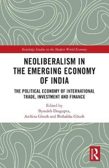 Neoliberalism in the Emerging Economy of India: The Political Economy of International Trade, Investment and Finance