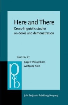 Here and There: Cross-linguistic Studies on Deixis and Demonstration