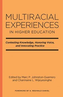 Multiracial Experiences in Higher Education: Contesting Knowledge, Honoring Voice, and Innovating Practice