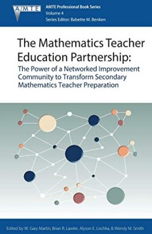 The Mathematics Teacher Education Partnership: The Power of a Networked Improvement Community to Transform Secondary Mathematics Teacher Preparation ... Educators (AMTE) Professional Book Series)