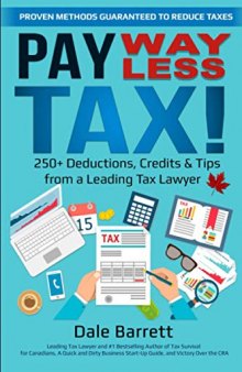 Pay WAY Less Tax!: 250+ Deductions, Credits & Tips from a Leading Tax Lawyer