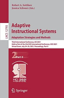 Adaptive Instructional Systems. Adaptation Strategies and Methods: Third International Conference, AIS 2021, Held as Part of the 23rd HCI ... II (Lecture Notes in Computer Science, 12793)