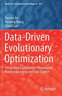 Data-Driven Evolutionary Optimization: Integrating Evolutionary Computation, Machine Learning and Data Science (Studies in Computational Intelligence, 975)