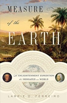 Measure of the Earth : the enlightenment expedition that reshaped our world