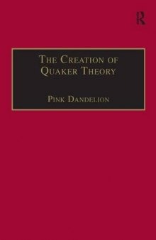 The Creation of Quaker Theory: Insider Perspectives