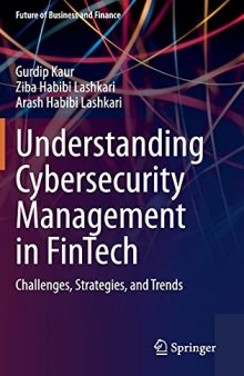 Understanding Cybersecurity Management in FinTech: Challenges, Strategies, and Trends (Future of Business and Finance)