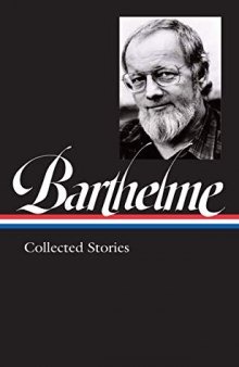 Donald Barthelme: Collected Stories (LOA #343) (Library of America)
