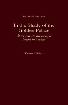 In the Shade of the Golden Palace: Alaol and Middle Bengali Poetics in Arakan