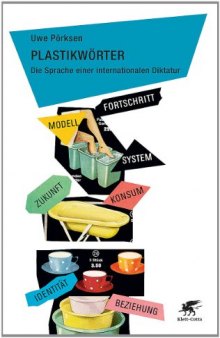 Plastikwörter: Die Sprache einer internationalen Diktatur