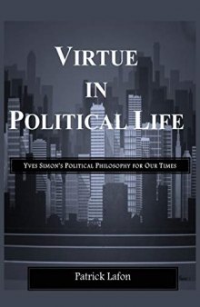 Virtue in Political Life: Yves Simon's Political Philosophy for Our Times