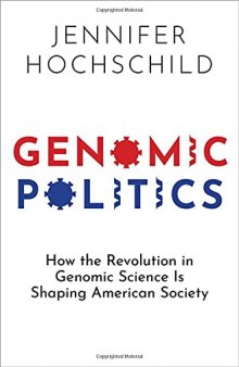 Genomic Politics: How the Revolution in Genomic Science Is Shaping American Society