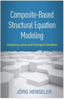 Composite-Based Structural Equation Modeling: Analyzing Latent and Emergent Variables