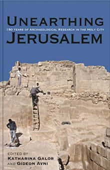 Unearthing Jerusalem: 150 Years of Archaeological Research in the Holy City