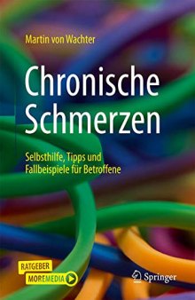 Chronische Schmerzen: Selbsthilfe, Tipps und Fallbeispiele für Betroffene (German Edition)