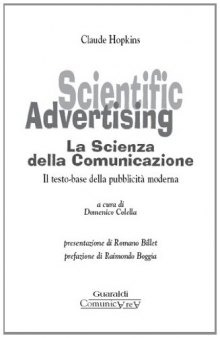 Scientific advertising. La scienza della comunicazione. Il testo-base della pubblicità moderna