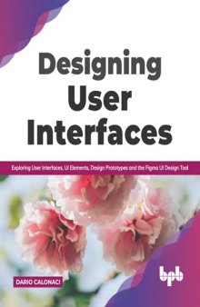 Designing User Interfaces: Exploring User Interfaces, UI Elements, Design Prototypes and the Figma UI Design Tool (English Edition)