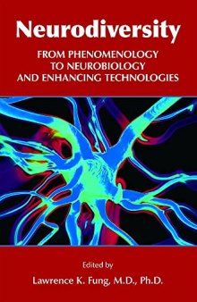 Neurodiversity: From Phenomenology to Neurobiology and Enhancing Technologies