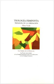 Teología feminista : teología de la liberación : (la praxis como método de la teología latinoamericana de la liberación y de la teología feminista)