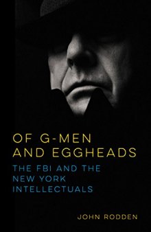 Of G-Men and Eggheads: The FBI and the New York Intellectuals