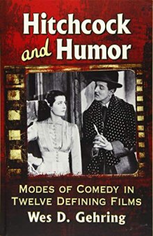 Hitchcock and Humor: Modes of Comedy in Twelve Defining Films