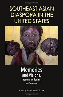 Southeast Asian Diaspora in the United States: Memories and Visions Yesterday, Today, and Tomorrow