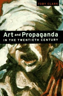 Art and propaganda in the twentieth century : the political image in the age of mass culture