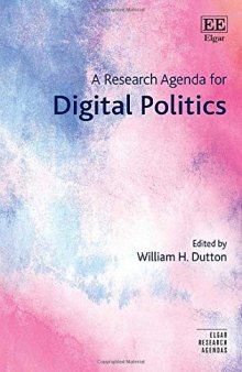 A Research Agenda for Digital Politics (Elgar Research Agendas)
