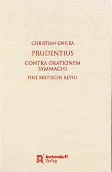 Prudentius. Contra orationem Symmachi: Eine kritische Revue