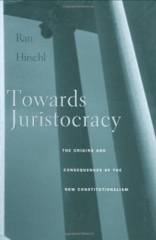 Towards Juristocracy: The Origins and Consequences of the New Constitutionalism