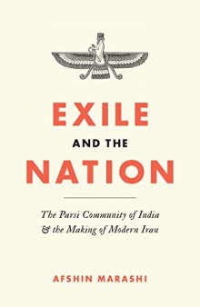 Exile and the Nation: The Parsi Community of India and the Making of Modern Iran