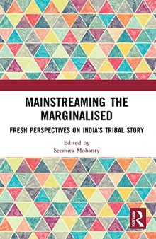 Mainstreaming the Marginalised: Fresh Perspectives on India’s Tribal Story